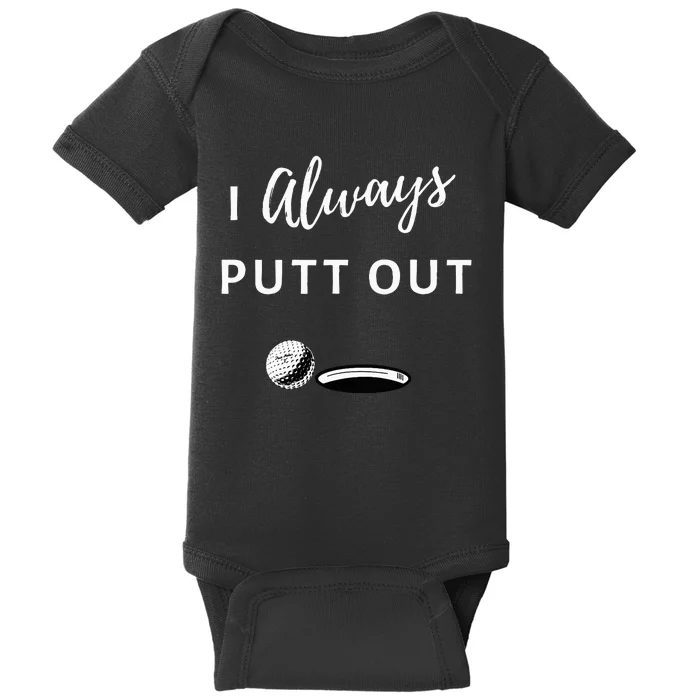 I Always Putt Out Funny Golf Baby Bodysuit