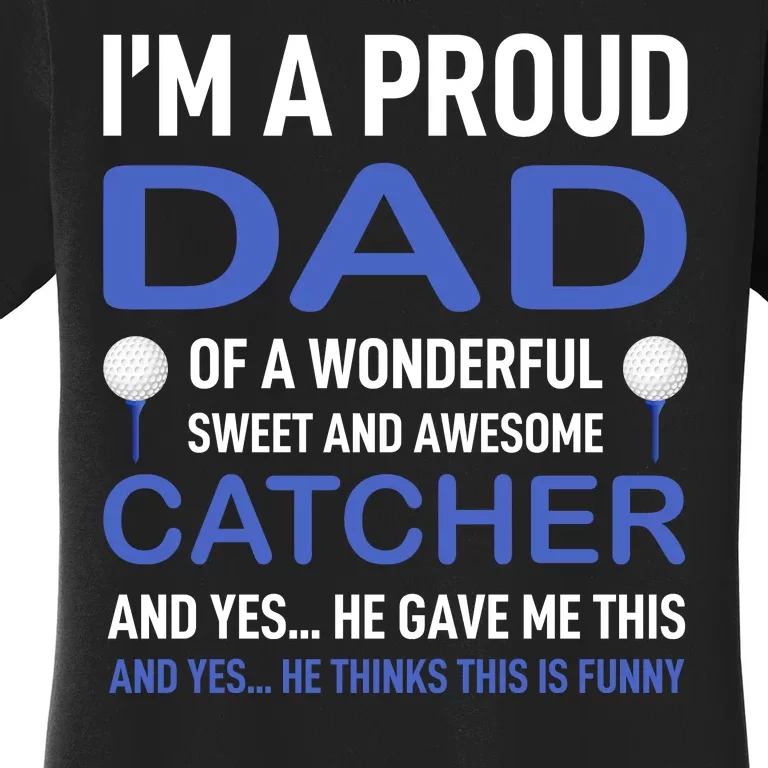 I'm A Proud Dad Of A Wonderful Sweet And Awesome Catcher Women's T-Shirt