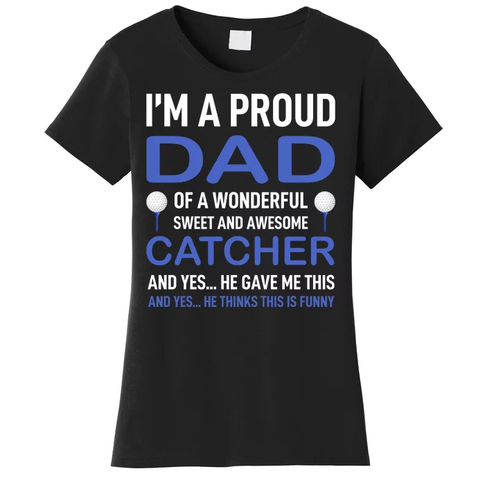 I'm A Proud Dad Of A Wonderful Sweet And Awesome Catcher Women's T-Shirt