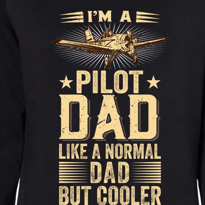 Im A Pilot Dad Like A Normal Dad But Cooler Funny Dad Gift Womens California Wash Sweatshirt