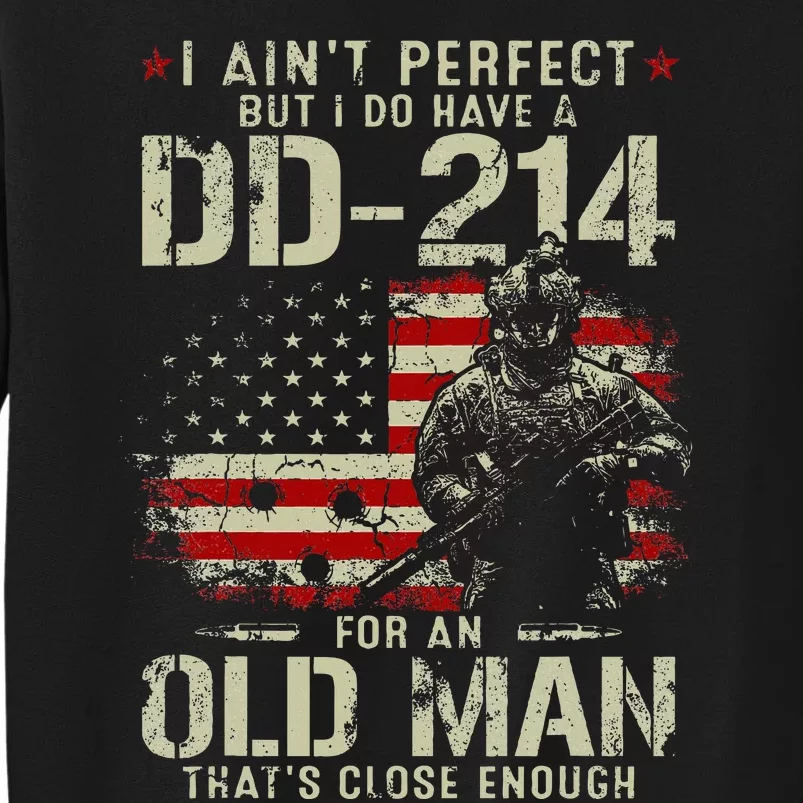 I AinT Perfect But I Do Have A Dd214 For An Old Man Sweatshirt