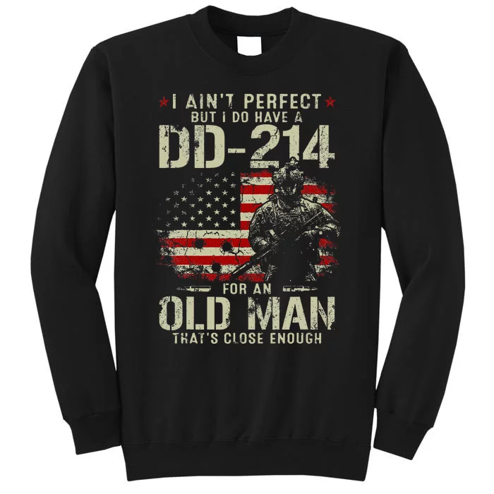 I AinT Perfect But I Do Have A Dd214 For An Old Man Sweatshirt