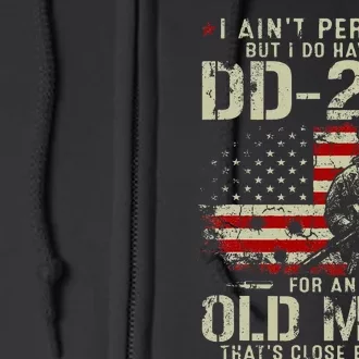 I AinT Perfect But I Do Have A Dd214 For An Old Man Full Zip Hoodie