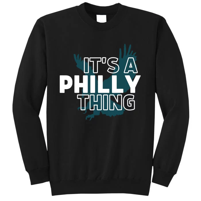 It's A Philly Thing Its A Philadelphia Thing Fan Design Tall Sweatshirt