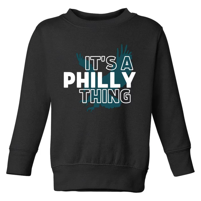 It's A Philly Thing Its A Philadelphia Thing Fan Design Toddler Sweatshirt