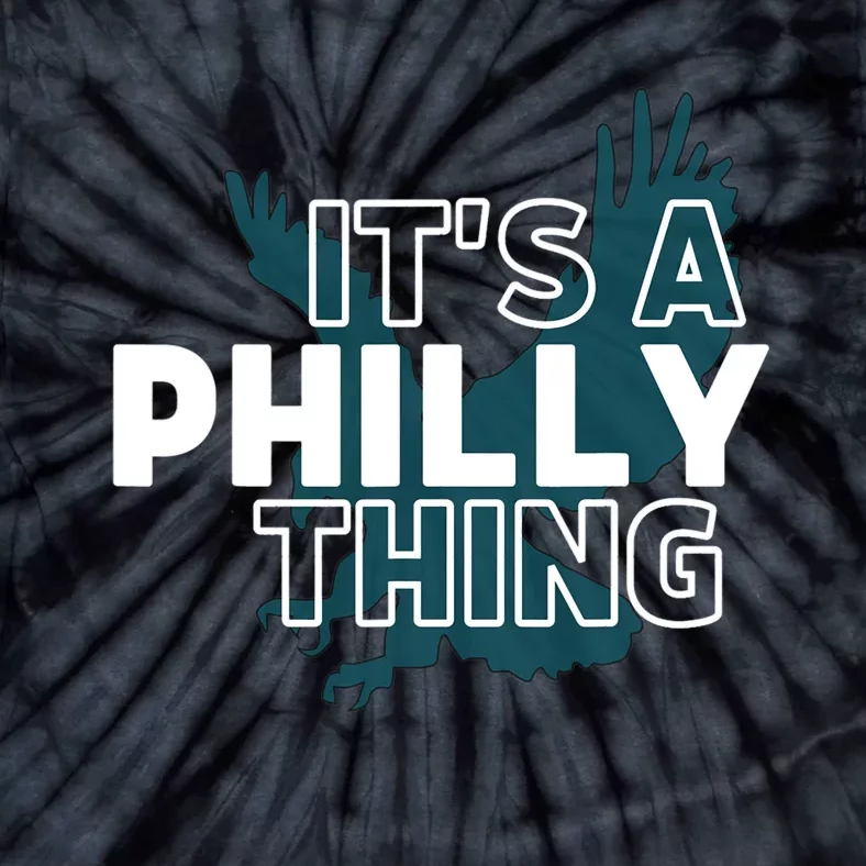 It's A Philly Thing Its A Philadelphia Thing Fan Design Tie-Dye T-Shirt