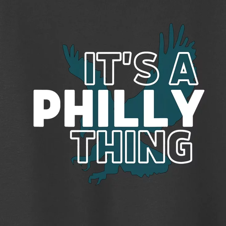 It's A Philly Thing Its A Philadelphia Thing Fan Design Toddler T-Shirt