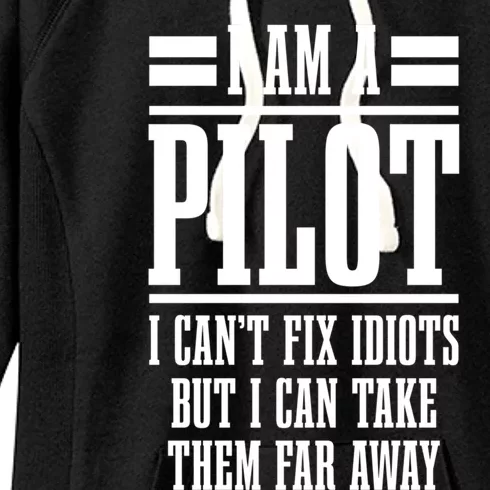 Im A Pilot I Cant Fix Idiots Airplane Pilot Aviation Funny Gift Women's Fleece Hoodie