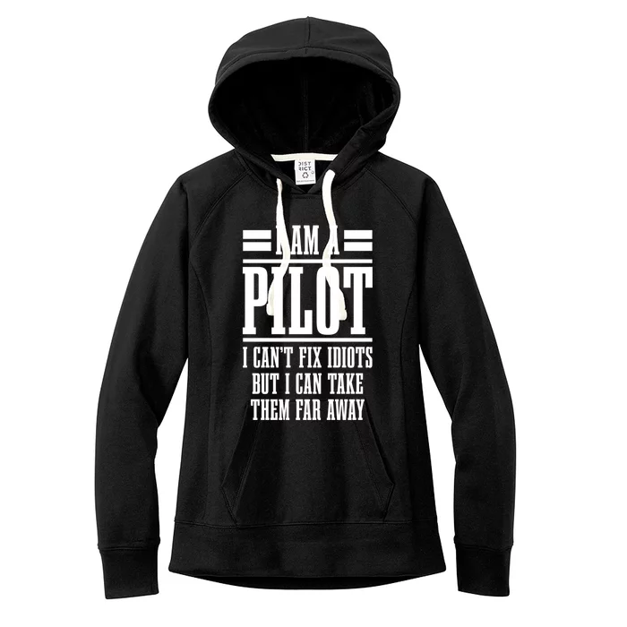 Im A Pilot I Cant Fix Idiots Airplane Pilot Aviation Funny Gift Women's Fleece Hoodie