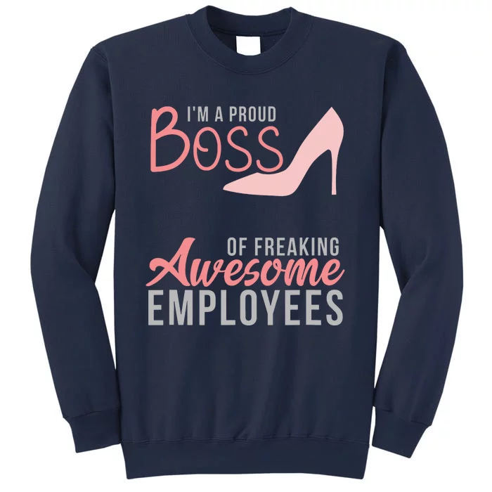 Im A Proud Boss Of Freaking Awesome Employees Sweatshirt