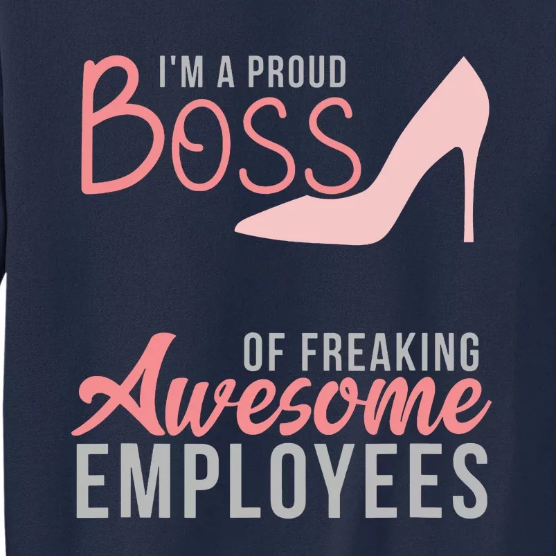 Im A Proud Boss Of Freaking Awesome Employees Tall Sweatshirt