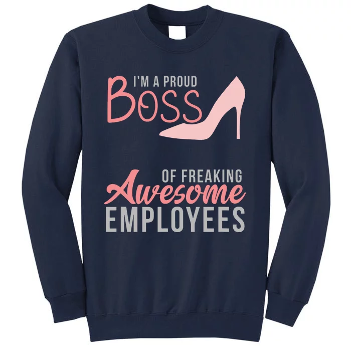 Im A Proud Boss Of Freaking Awesome Employees Tall Sweatshirt