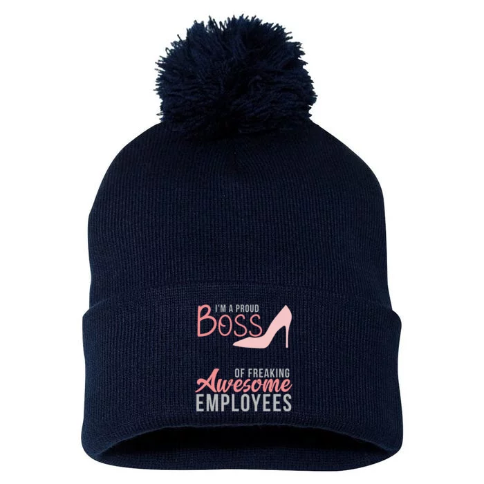 Im A Proud Boss Of Freaking Awesome Employees Pom Pom 12in Knit Beanie