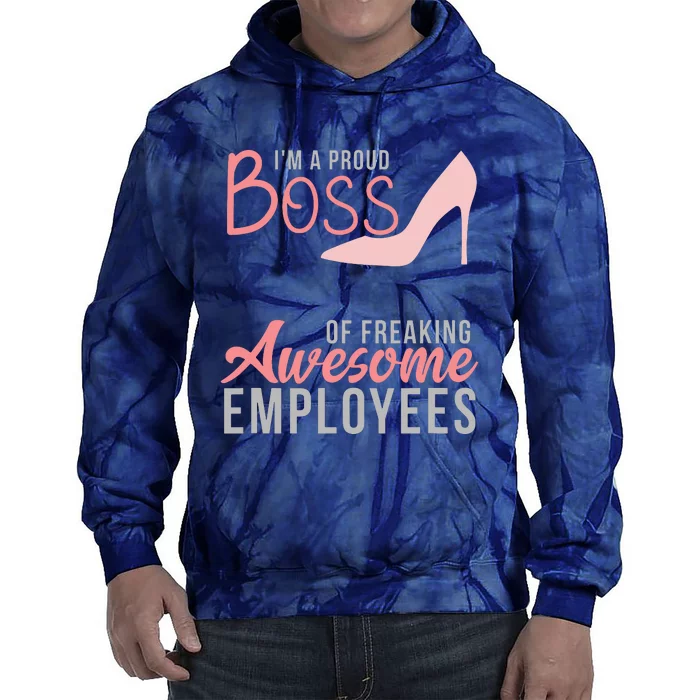 Im A Proud Boss Of Freaking Awesome Employees Tie Dye Hoodie