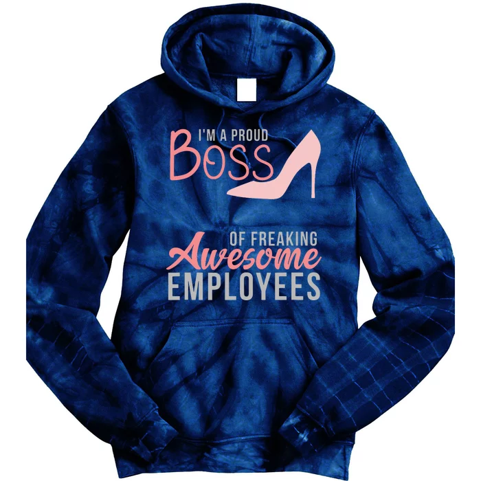 Im A Proud Boss Of Freaking Awesome Employees Tie Dye Hoodie