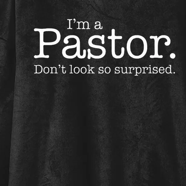 IM A Pastor. DonT Look So Surprised Hooded Wearable Blanket