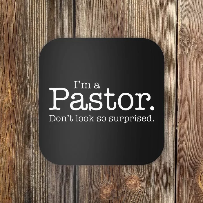 IM A Pastor. DonT Look So Surprised Coaster