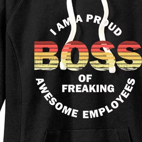 I'm A Proud Boss Of Freaking Awesome Employees Boss Day Women's Fleece Hoodie