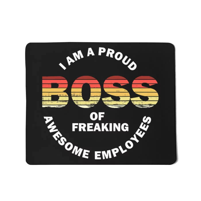 I'm A Proud Boss Of Freaking Awesome Employees Boss Day Mousepad