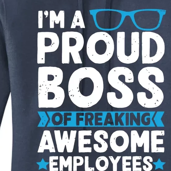 Im A Proud Boss Of Freaking Awesome Employees Boss Day Women's Pullover Hoodie