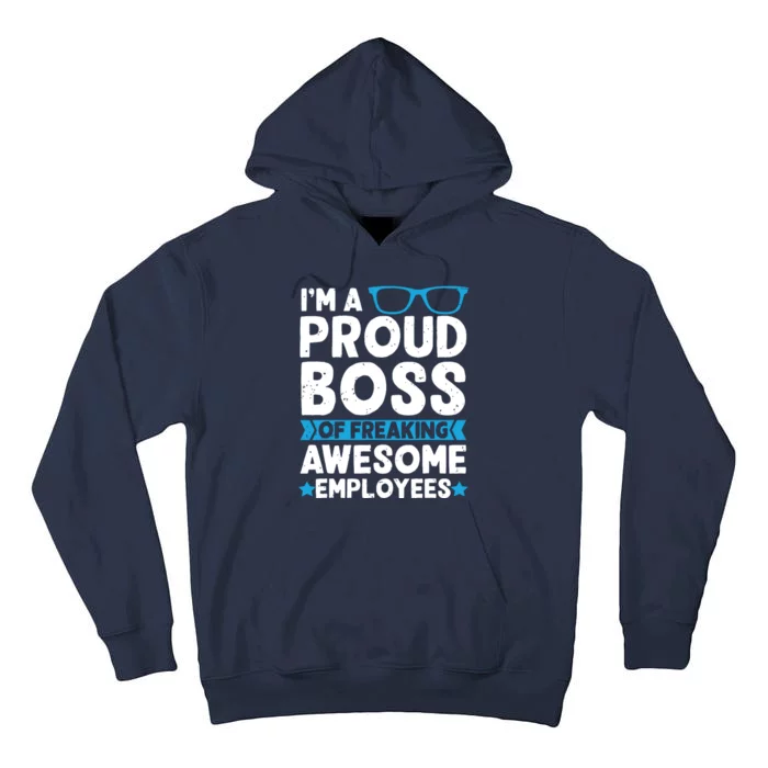 Im A Proud Boss Of Freaking Awesome Employees Boss Day Tall Hoodie