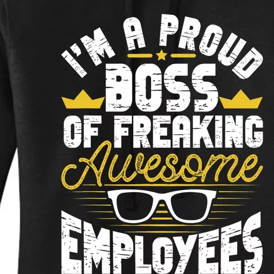 I'm A Proud Boss Of Freaking Awesome Employees Boss Day Women's Pullover Hoodie