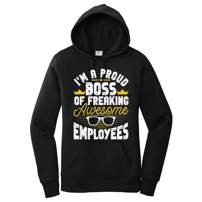 I'm A Proud Boss Of Freaking Awesome Employees Boss Day Women's Pullover Hoodie