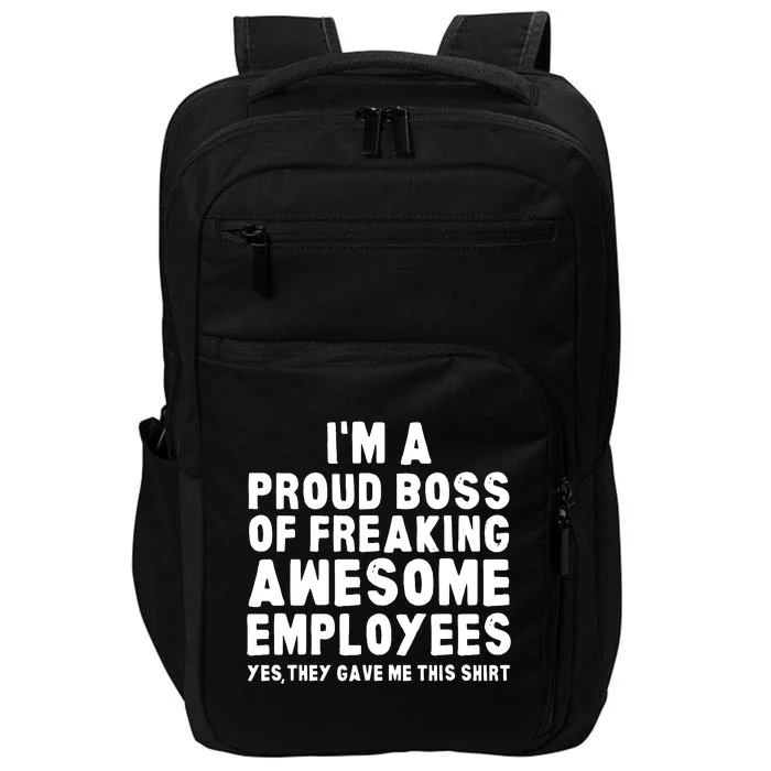 Im A Proud Boss Of Freaking Awesome Employees Impact Tech Backpack