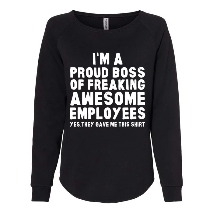 Im A Proud Boss Of Freaking Awesome Employees Womens California Wash Sweatshirt