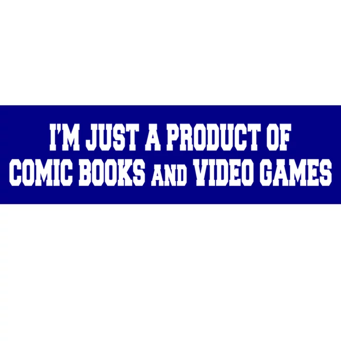 IM A Product Of Comics And Video Games Joke Humor Graphic Gift Bumper Sticker