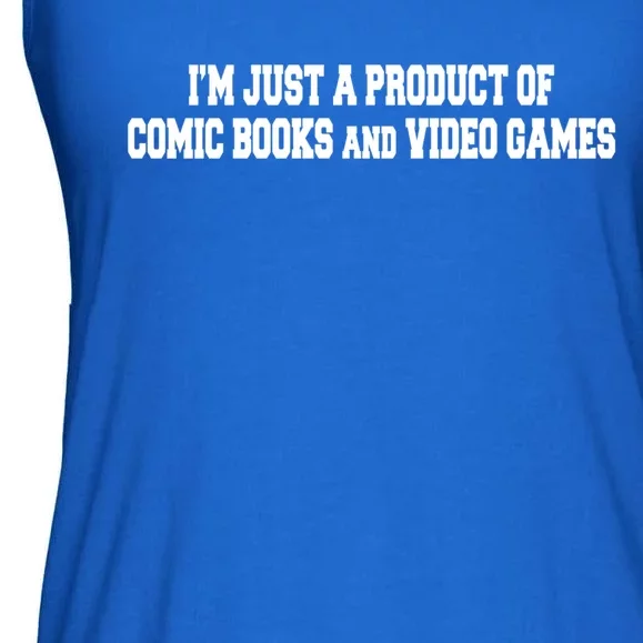 IM A Product Of Comics And Video Games Joke Humor Graphic Gift Ladies Essential Flowy Tank