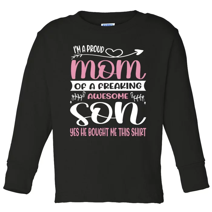 I'm A Proud Mom Freaking Awesome Son Yes He Bought Me This Toddler Long Sleeve Shirt