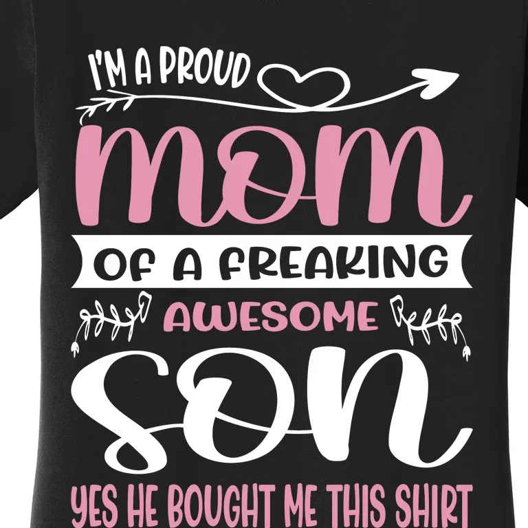 I'm A Proud Mom Freaking Awesome Son Yes He Bought Me This Women's T-Shirt