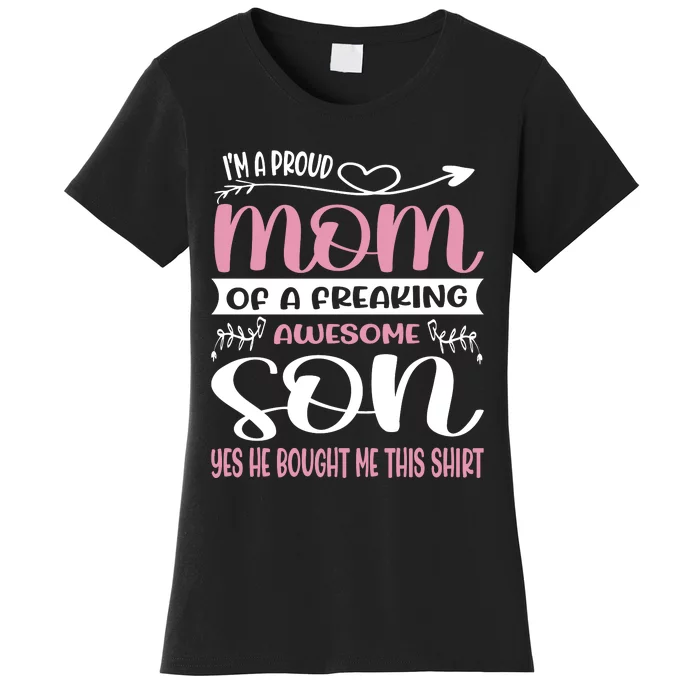 I'm A Proud Mom Freaking Awesome Son Yes He Bought Me This Women's T-Shirt