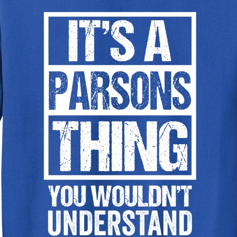 It's A Parsons Thing You Wouldn't Understand Surname Name Gift Tall Sweatshirt