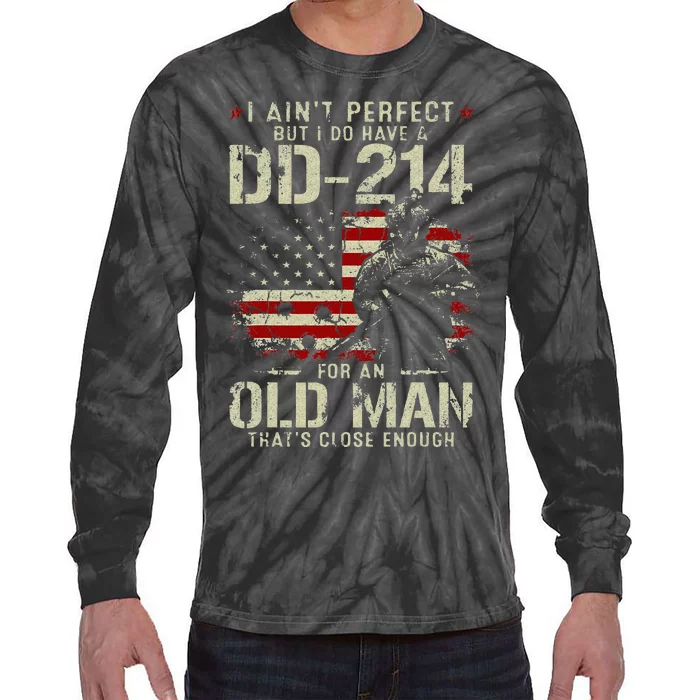 I Aint Perfect But I Do Have A DD 214 For An Old Man Gifts Tie-Dye Long Sleeve Shirt