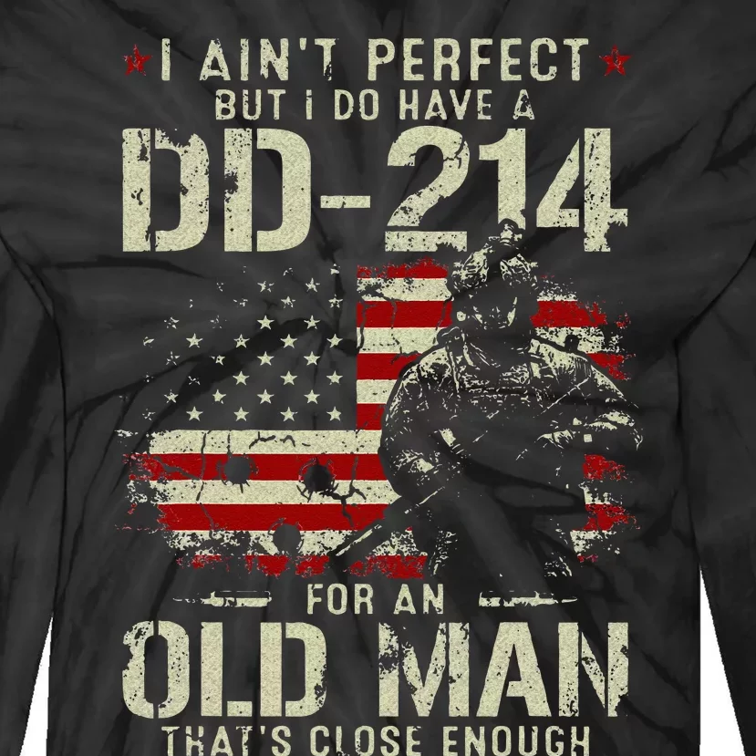 I Aint Perfect But I Do Have A DD 214 For An Old Man Gifts Tie-Dye Long Sleeve Shirt