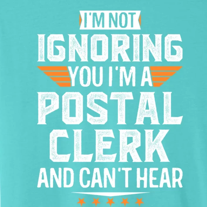 I’m A Postal Clerk And Can’t Hear Dad Mom Christmas Cute Gift ChromaSoft Performance T-Shirt