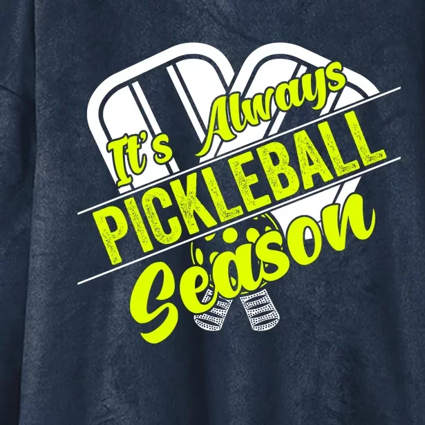 It's Always Pickleball Season Pickleball Paddle Gifts Hooded Wearable Blanket