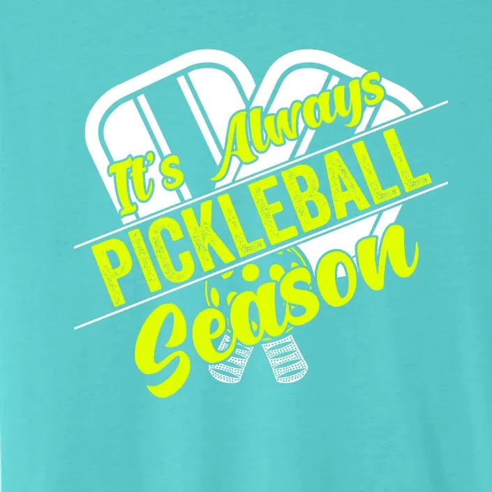 It's Always Pickleball Season Pickleball Paddle Gifts ChromaSoft Performance T-Shirt