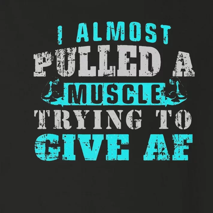 I Almost Pulled A Muscle Trying To Give AF Funny Jokes Gym Toddler Long Sleeve Shirt