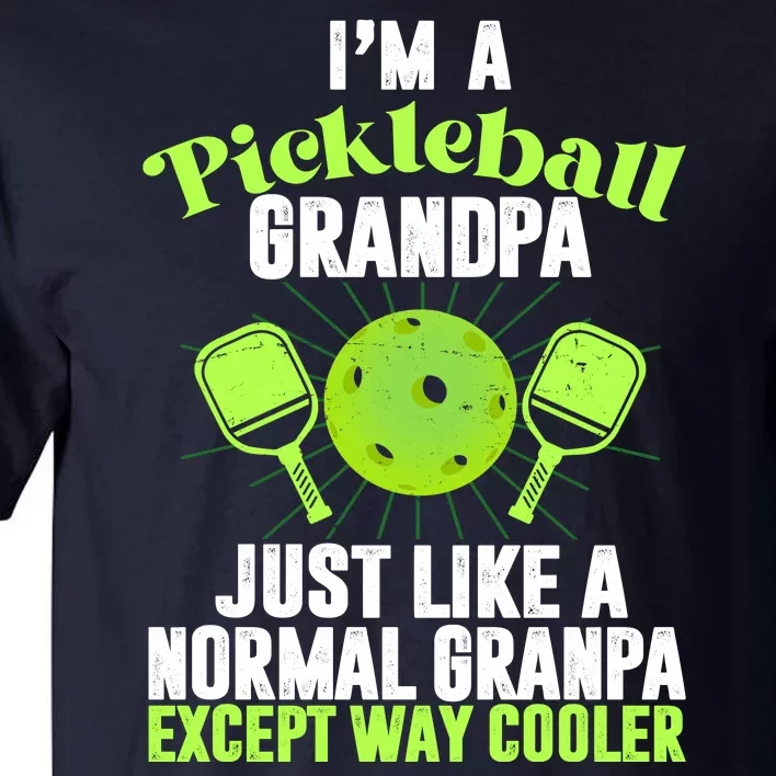 I'm A Pickleball Grandpa Just Like A Normal Grandpa Except Way Cooler Tall T-Shirt