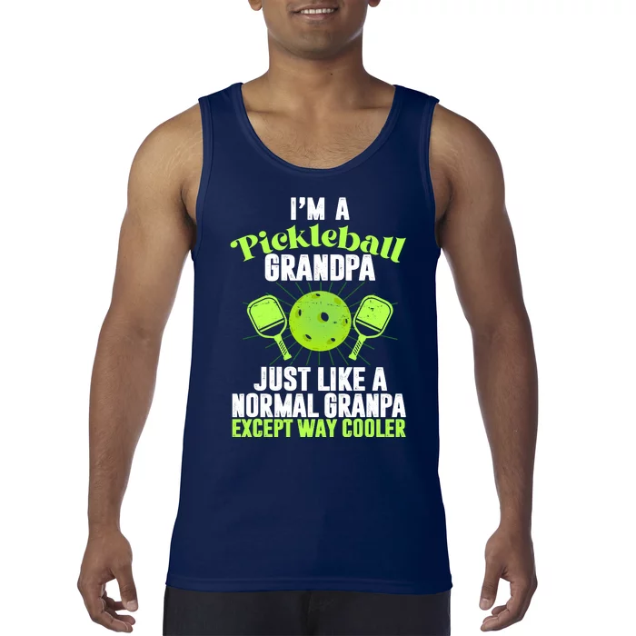 I'm A Pickleball Grandpa Just Like A Normal Grandpa Except Way Cooler Tank Top