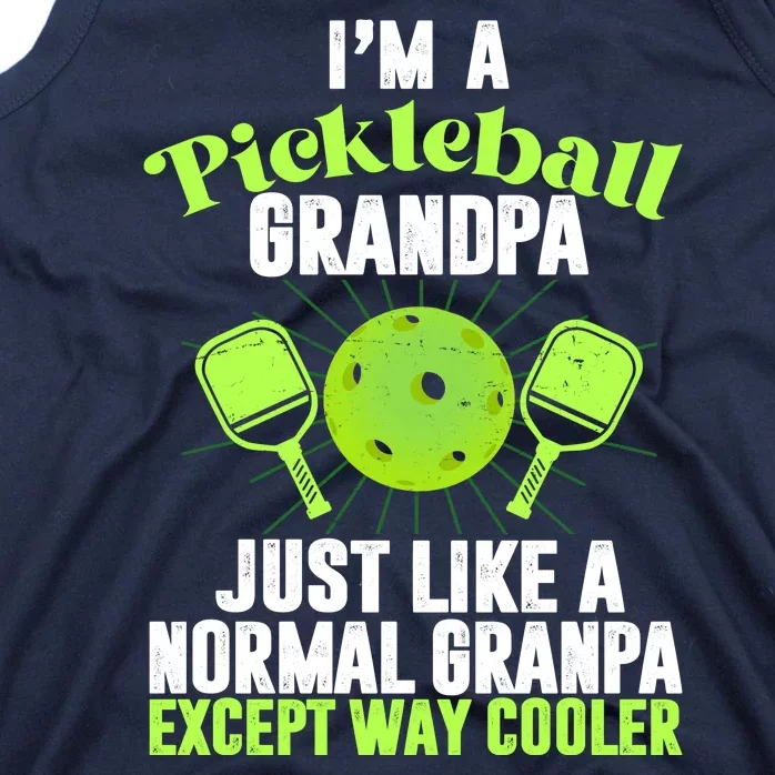 I'm A Pickleball Grandpa Just Like A Normal Grandpa Except Way Cooler Tank Top