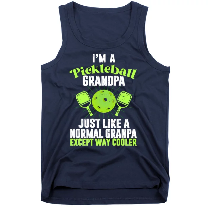 I'm A Pickleball Grandpa Just Like A Normal Grandpa Except Way Cooler Tank Top