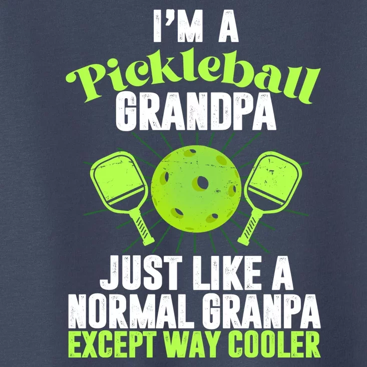 I'm A Pickleball Grandpa Just Like A Normal Grandpa Except Way Cooler Toddler T-Shirt