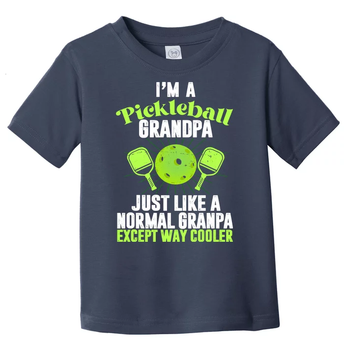 I'm A Pickleball Grandpa Just Like A Normal Grandpa Except Way Cooler Toddler T-Shirt