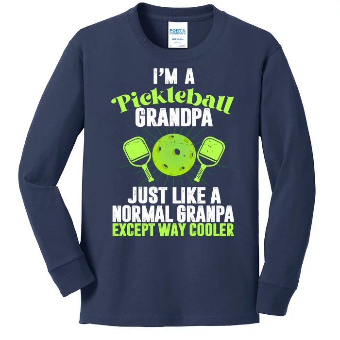 I'm A Pickleball Grandpa Just Like A Normal Grandpa Except Way Cooler Kids Long Sleeve Shirt