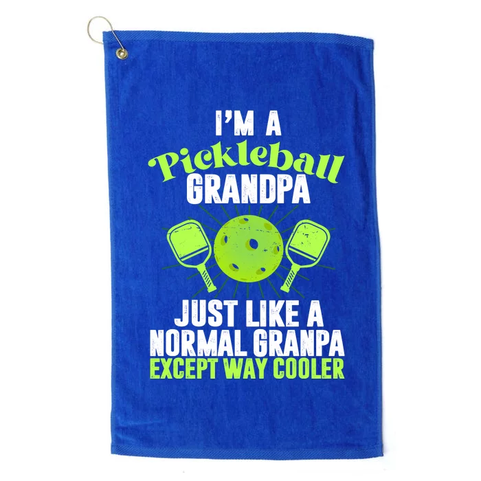 I'm A Pickleball Grandpa Just Like A Normal Grandpa Except Way Cooler Platinum Collection Golf Towel