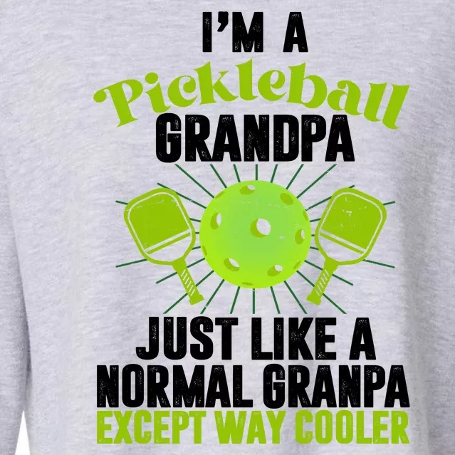 I'm A Pickleball Grandpa Just Like A Normal Grandpa Except Way Cooler Cropped Pullover Crew